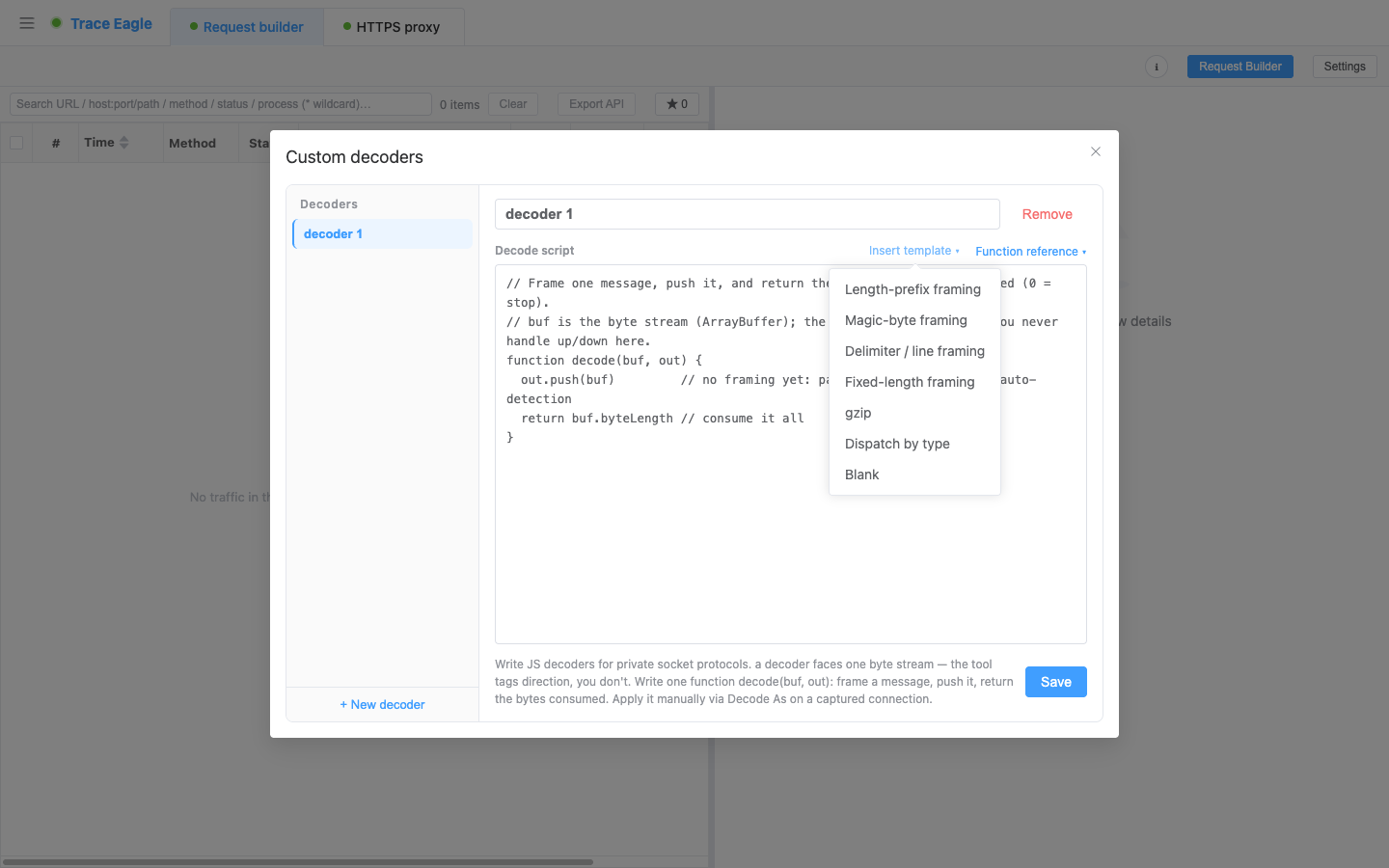 Custom decoder editor: एक decode(buf, out) स्क्रिप्ट लिखें; “Insert template” length prefix / magic signature / delimiter / fixed-length / gzip / dispatch-by-type के लिए तैयार skeletons देता है, साथ ही एक function quick reference भी